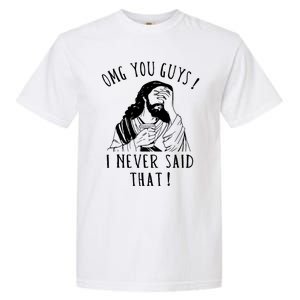 Omg You Guys I Never Said That Funny Sarcastic Quote Garment-Dyed Heavyweight T-Shirt