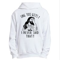 Omg You Guys I Never Said That Funny Sarcastic Quote Urban Pullover Hoodie