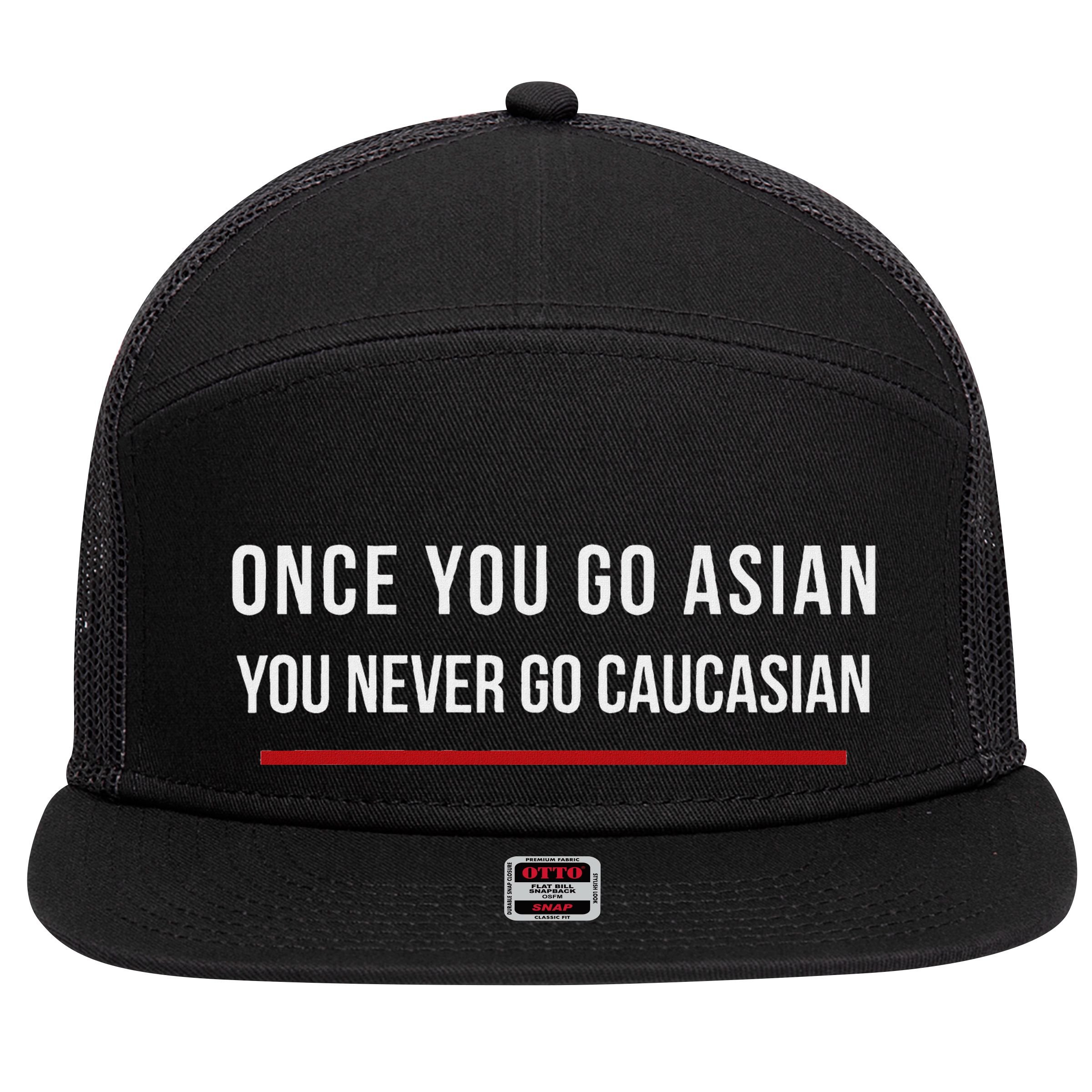 Once You Go Asian You Never Go Caucasian 7 Panel Mesh Trucker Snapback Hat