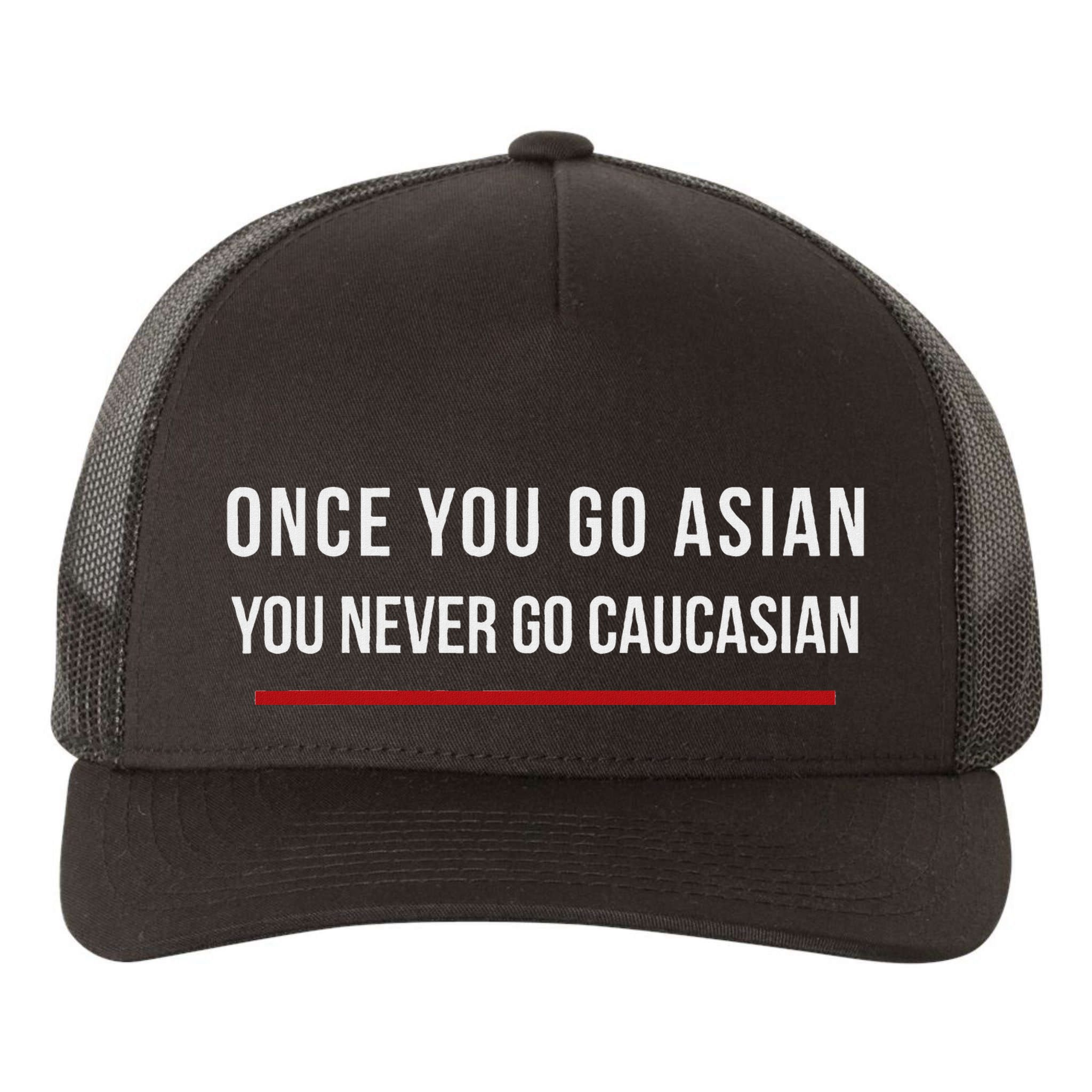 Once You Go Asian You Never Go Caucasian Yupoong Adult 5-Panel Trucker Hat