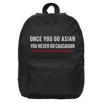 Once You Go Asian You Never Go Caucasian 16 in Basic Backpack
