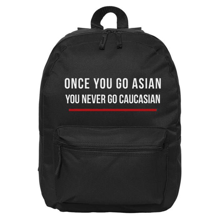 Once You Go Asian You Never Go Caucasian 16 in Basic Backpack