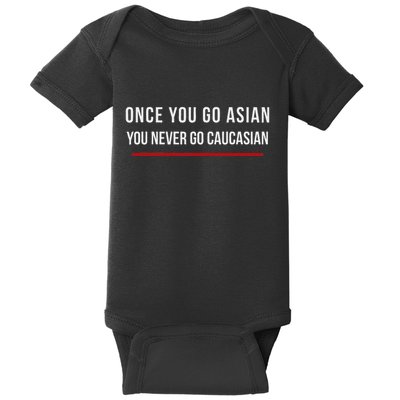 Once You Go Asian You Never Go Caucasian Baby Bodysuit