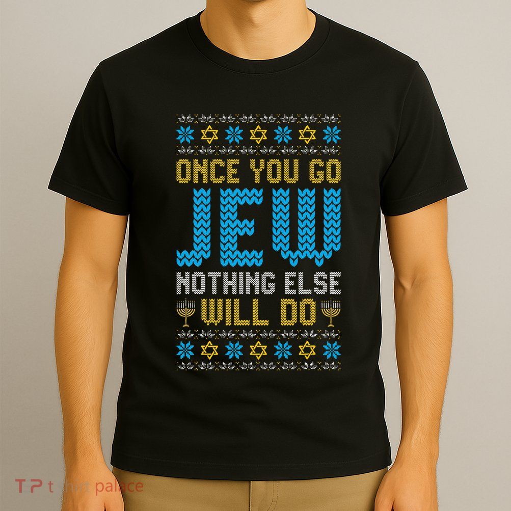 Once You Go Jew Nothing Else Will Do Jewish Hanukkah Pajama T-Shirt