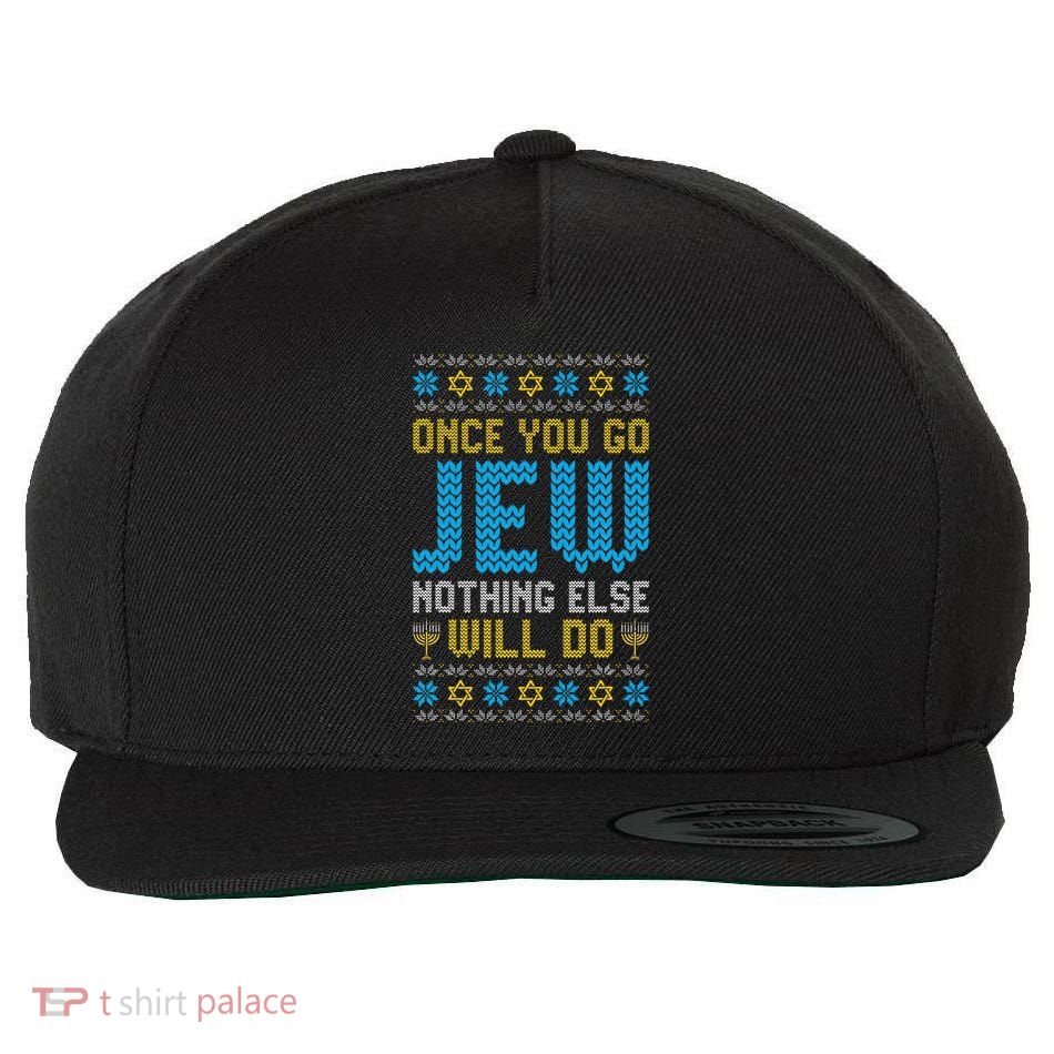 Once You Go Jew Nothing Else Will Do Jewish Hanukkah Pajama Wool Snapback Cap