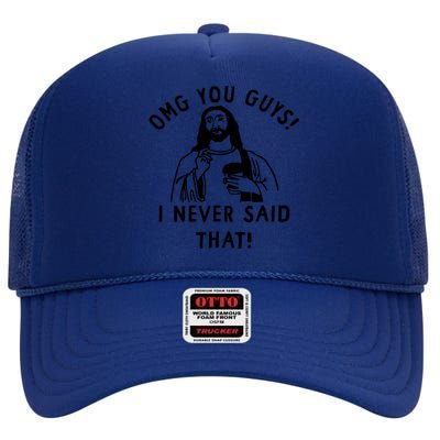 Omg You Guys I Never Said That High Crown Mesh Back Trucker Hat