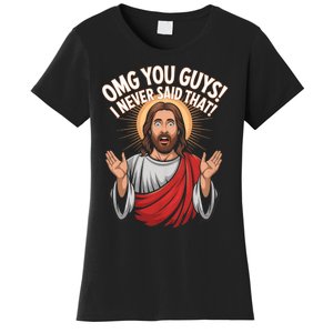 Omg You Guys I Never Said That Funny Jesus Design Women's T-Shirt