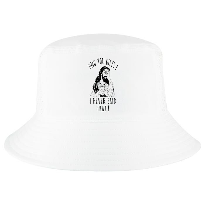 Omg You Guys I Never Said That Funny Sarcastic Quote Cool Comfort Performance Bucket Hat