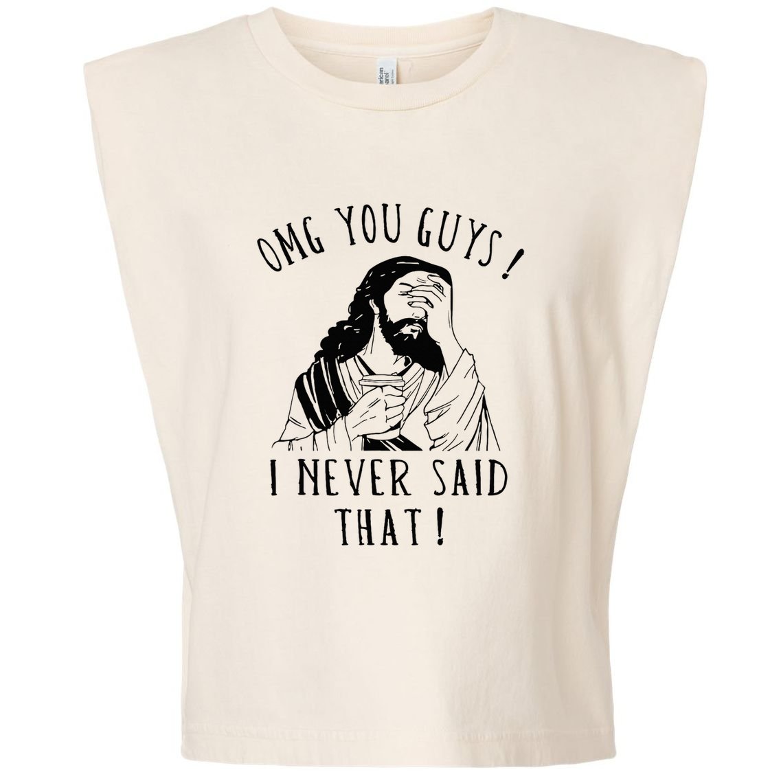 Omg You Guys I Never Said That Garment-Dyed Women's Muscle Tee