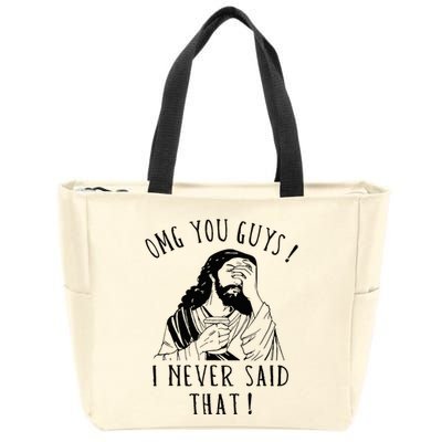 Omg You Guys I Never Said That Zip Tote Bag
