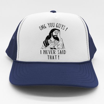 Omg You Guys I Never Said That Trucker Hat