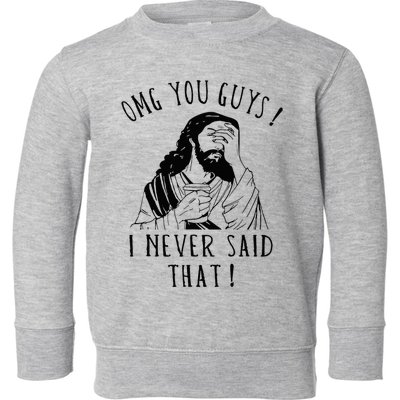 Omg You Guys I Never Said That Toddler Sweatshirt