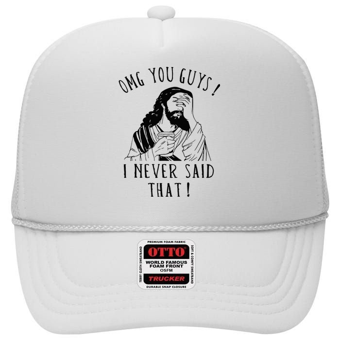 Omg You Guys I Never Said That High Crown Mesh Back Trucker Hat