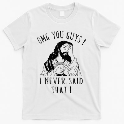 Omg You Guys I Never Said That T-Shirt