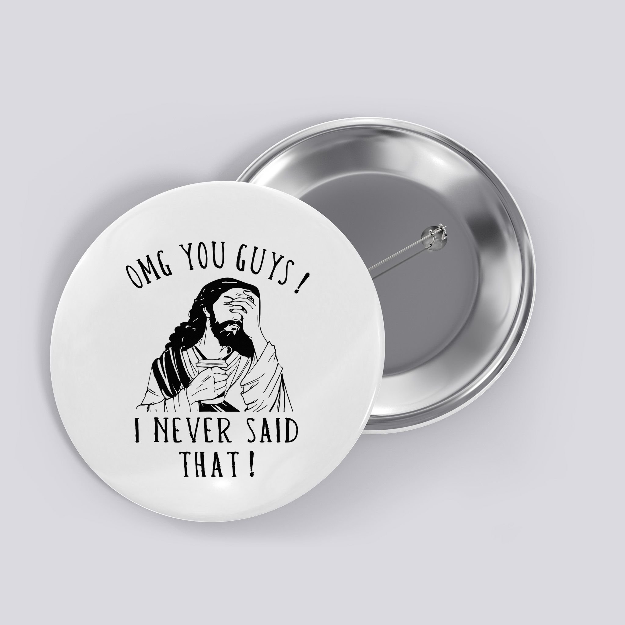 Omg You Guys I Never Said That Button