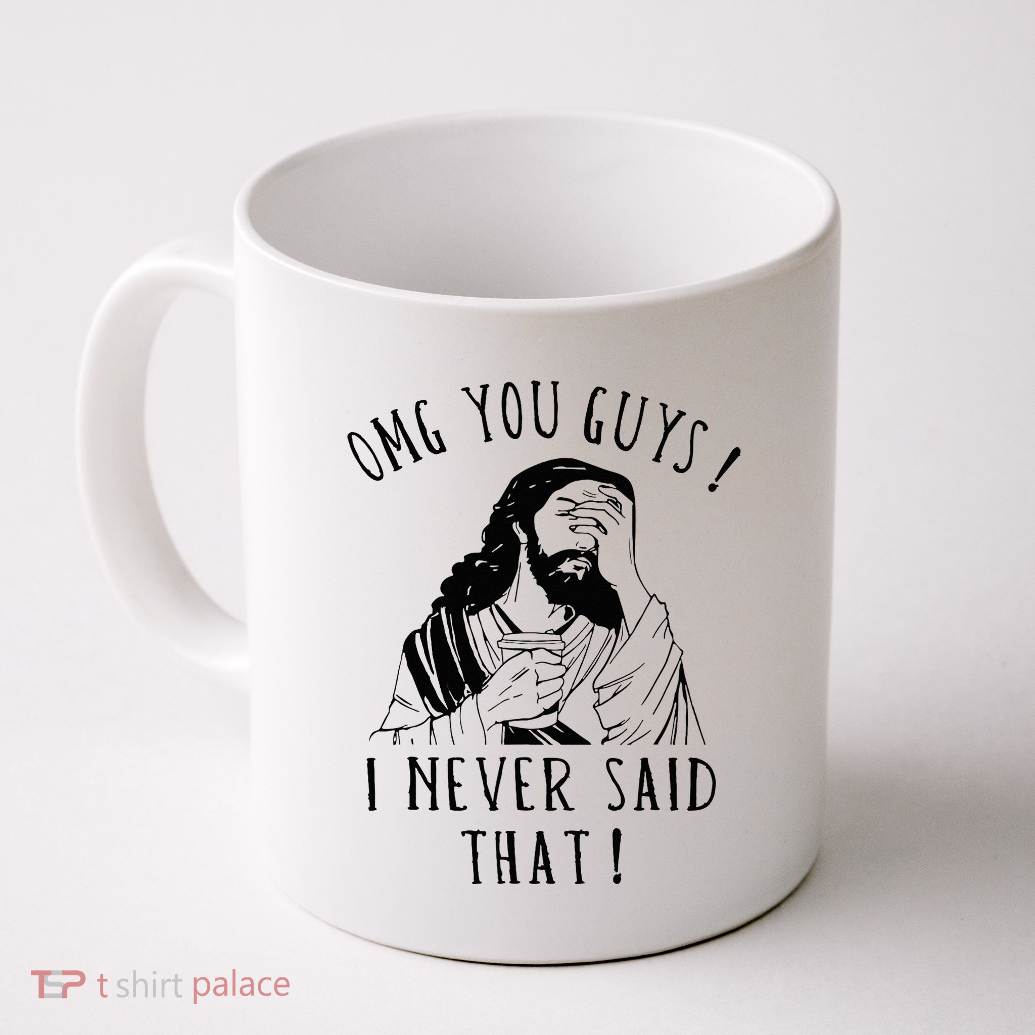 Omg You Guys I Never Said That Mug
