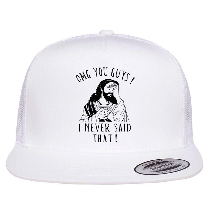 Omg You Guys I Never Said That Flat Bill Trucker Hat