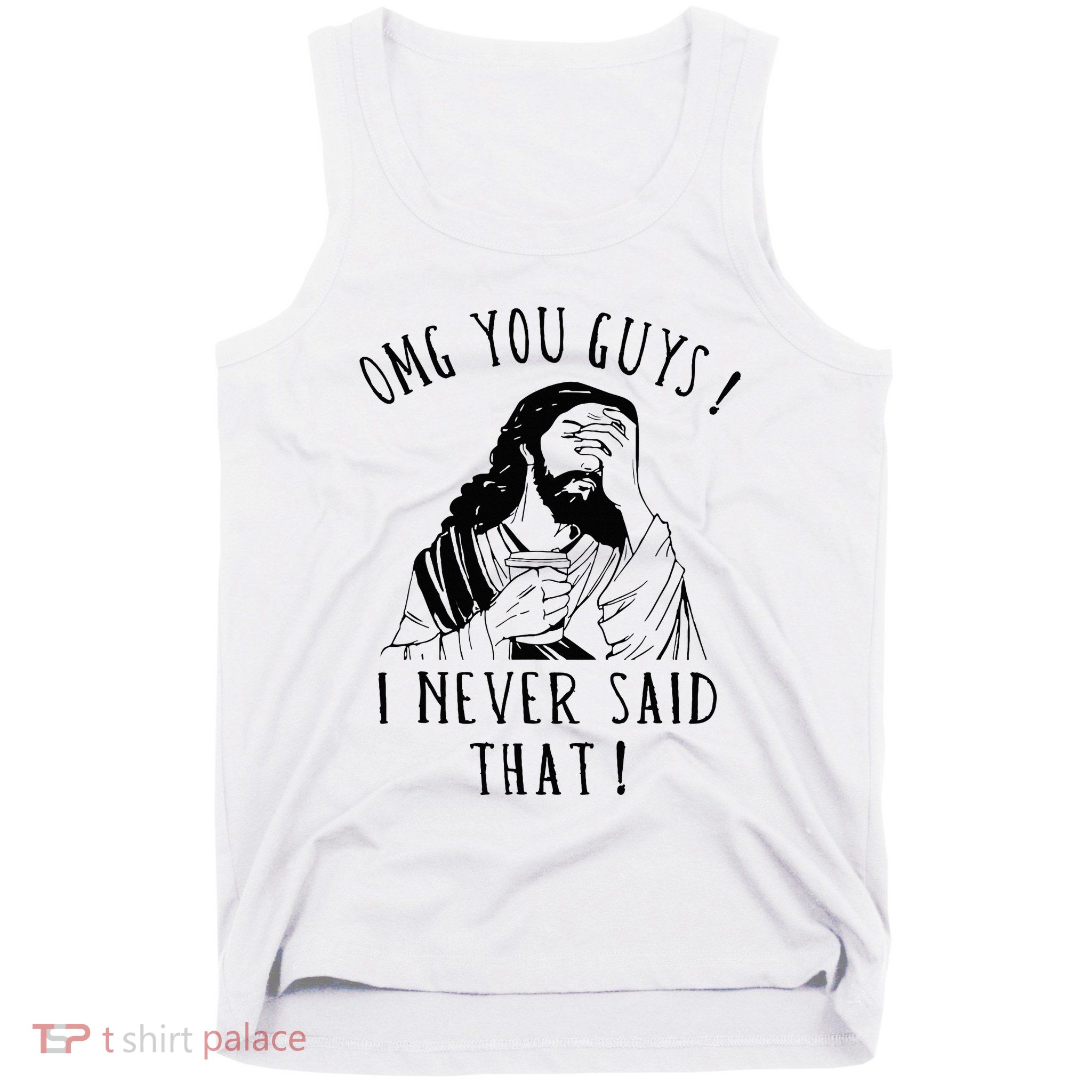 Omg You Guys I Never Said That Tank Top