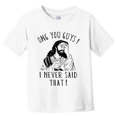 Omg You Guys I Never Said That Toddler T-Shirt