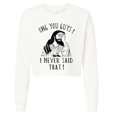 Omg You Guys I Never Said That Cropped Pullover Crew