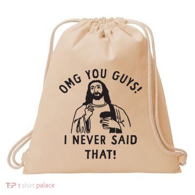 Omg You Guys I Never Said That Drawstring Bag