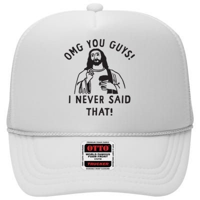 Omg You Guys I Never Said That High Crown Mesh Back Trucker Hat