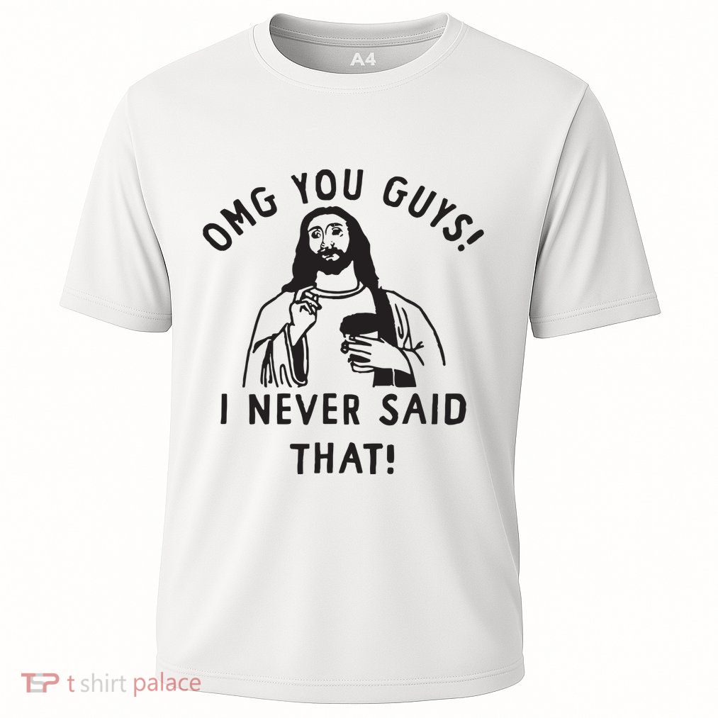 Omg You Guys I Never Said That Performance Shirt