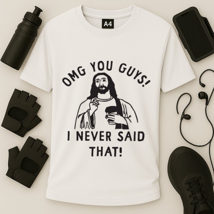 Omg You Guys I Never Said That Performance Shirt