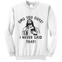 Omg You Guys I Never Said That Sweatshirt