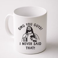 Omg You Guys I Never Said That Mug