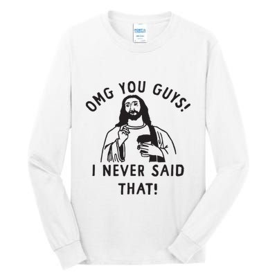Omg You Guys I Never Said That Tall Long Sleeve T-Shirt