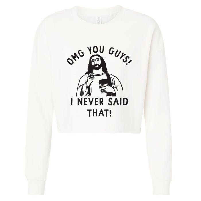 Omg You Guys I Never Said That Cropped Pullover Crew