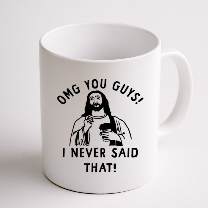 Omg You Guys I Never Said That Coffee Mug