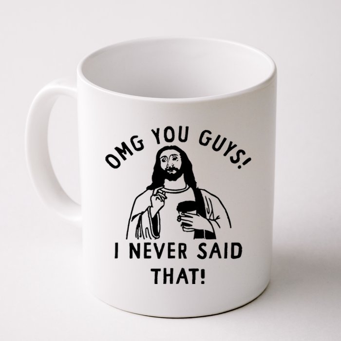 Omg You Guys I Never Said That Coffee Mug