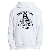 Omg You Guys I Never Said That Urban Pullover Hoodie