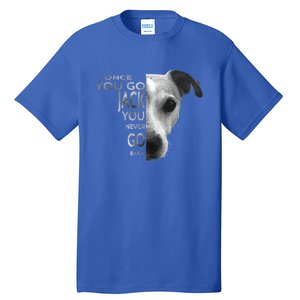 Once You Go Jack Russell Terrier Cute Gift Dog Lover Gift Funny Gift Tall T-Shirt