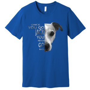 Once You Go Jack Russell Terrier Cute Gift Dog Lover Gift Funny Gift Premium T-Shirt