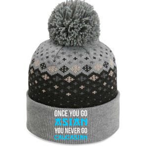 Once You Go Asian You Never Go Caucasian Funny Asian The Baniff Cuffed Pom Beanie