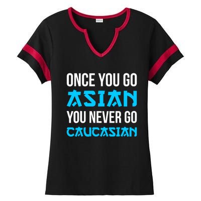 Once You Go Asian You Never Go Caucasian Funny Asian Ladies Halftime Notch Neck Tee