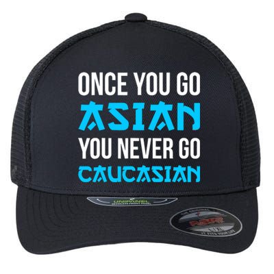 Once You Go Asian You Never Go Caucasian Funny Asian Flexfit Unipanel Trucker Cap