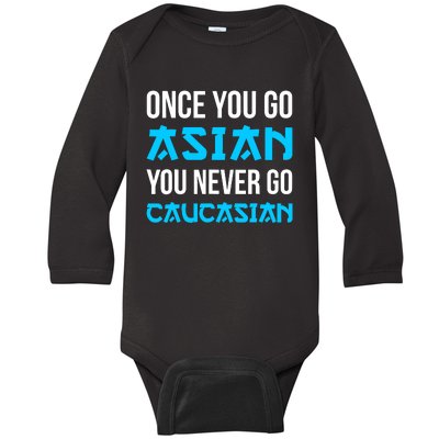 Once You Go Asian You Never Go Caucasian Funny Asian Baby Long Sleeve Bodysuit