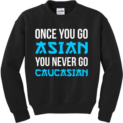 Once You Go Asian You Never Go Caucasian Funny Asian Kids Sweatshirt