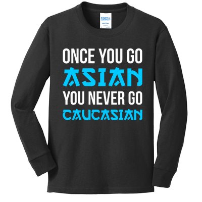 Once You Go Asian You Never Go Caucasian Funny Asian Kids Long Sleeve Shirt