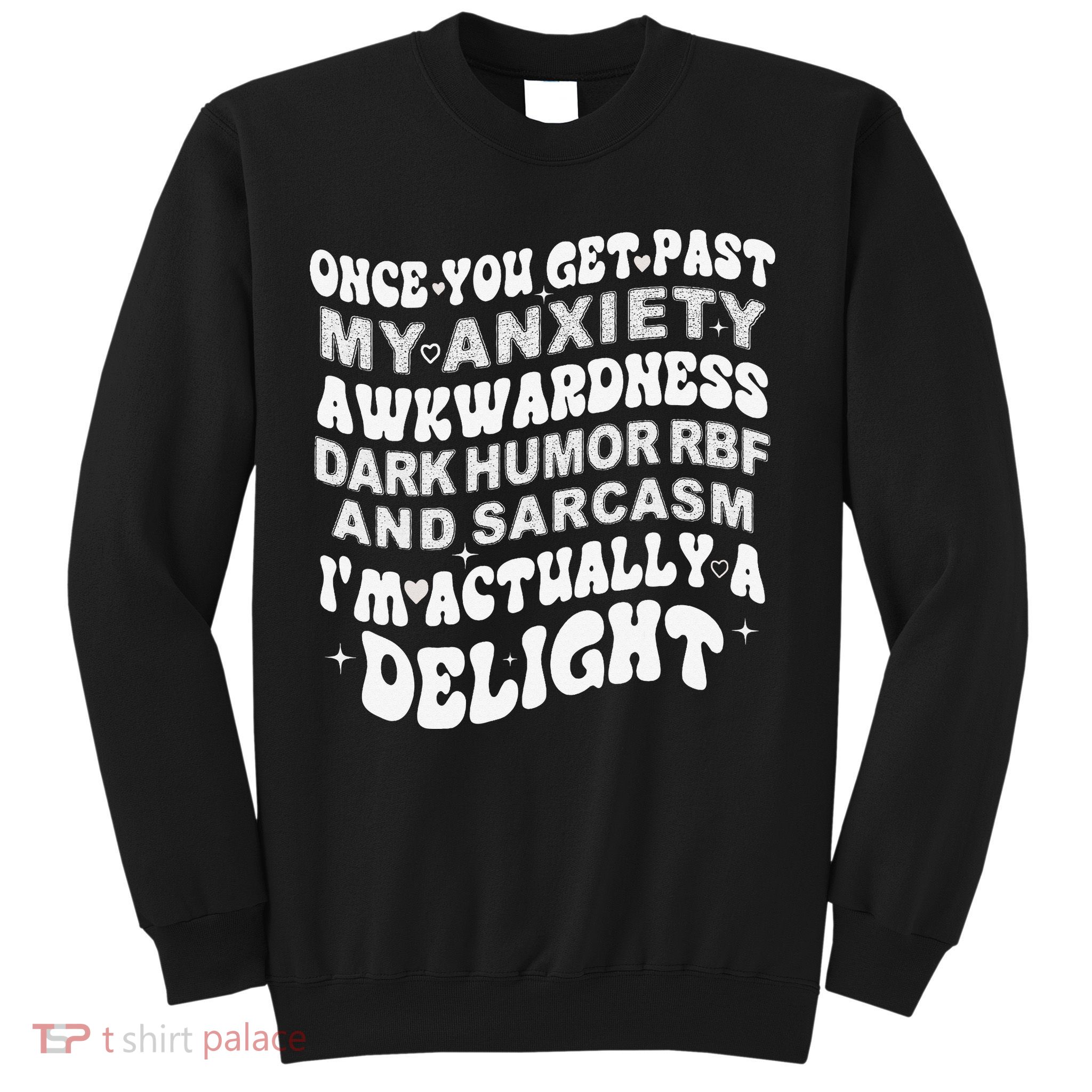 Once You Get Past My Anxiety Awkwardness Dark Humor RBF Sweatshirt