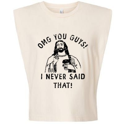 Omg You Guys I Never Said That Christian Relegious Omg You Guys I Never Sa Garment-Dyed Women's Muscle Tee