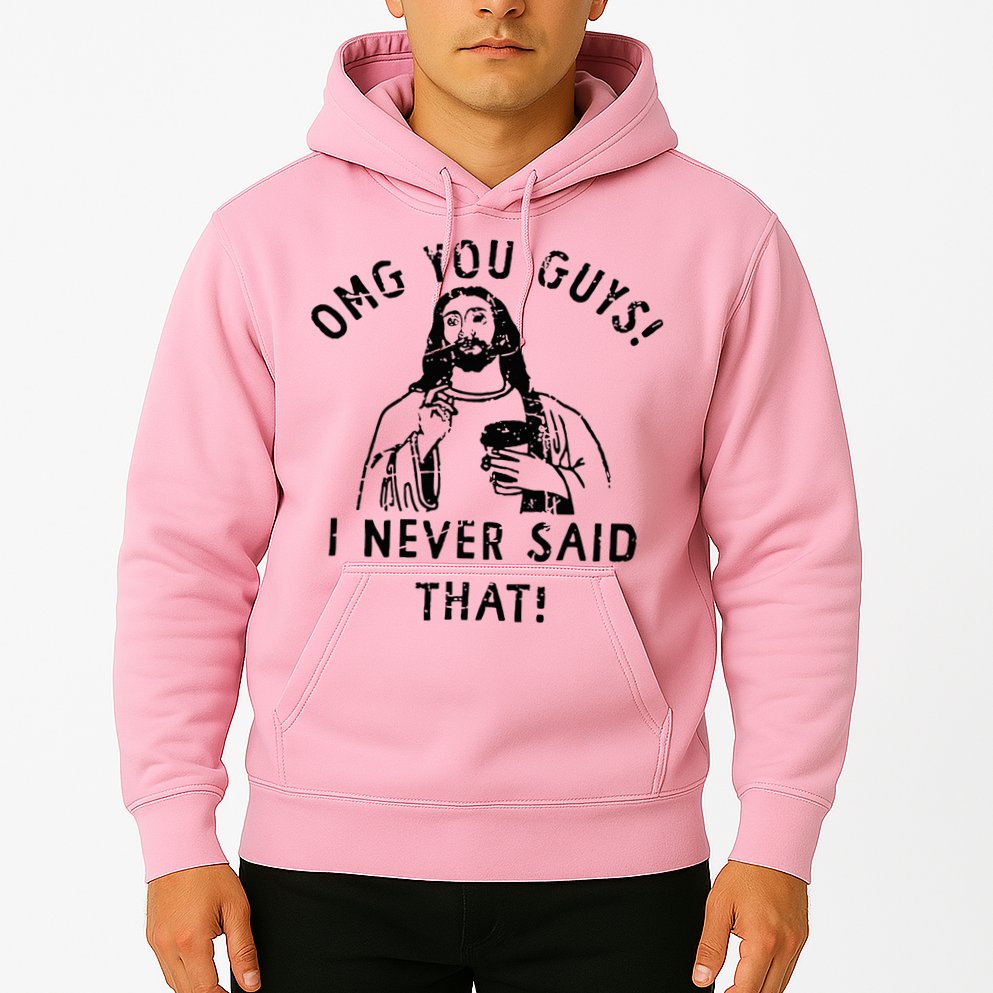 Omg You Guys I Never Said That Christian Relegious Omg You Guys I Never Sa Hoodie