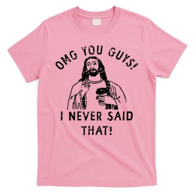 Omg You Guys I Never Said That Christian Relegious Omg You Guys I Never Sa T-Shirt