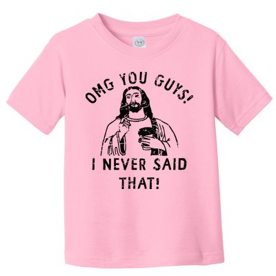 Omg You Guys I Never Said That Christian Relegious Omg You Guys I Never Sa Toddler T-Shirt