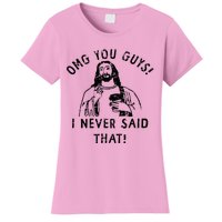 Omg You Guys I Never Said That Christian Relegious Omg You Guys I Never Sa Women's T-Shirt