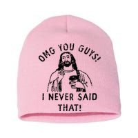 Omg You Guys I Never Said That Christian Relegious Omg You Guys I Never Sa Short Acrylic Beanie